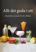 Allt det goda i ett : alkoholfria cocktails f�r alla tillf�llen
