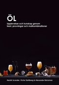 Öl : upplevelser och kunskap genom teori, provningar och matkombinationer
