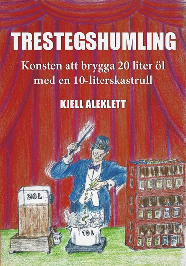 Trestegshumling : konsten att brygga 20 liter öl med en 10-liters kastrull