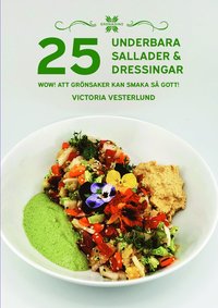 25 Underbara sallader & dressingar : WOW! Att grnsaker kan smaka s gott!