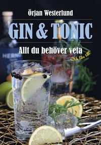 Gin & tonic : allt du behver veta och lite till