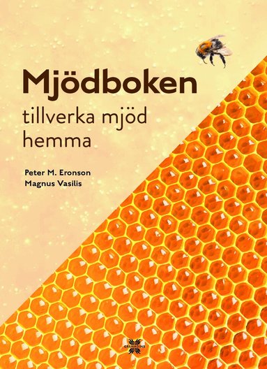 Peter M. Eronson, Magnus Vasilis - Mjödboken : Tillverka mjöd hemma, Inbunden