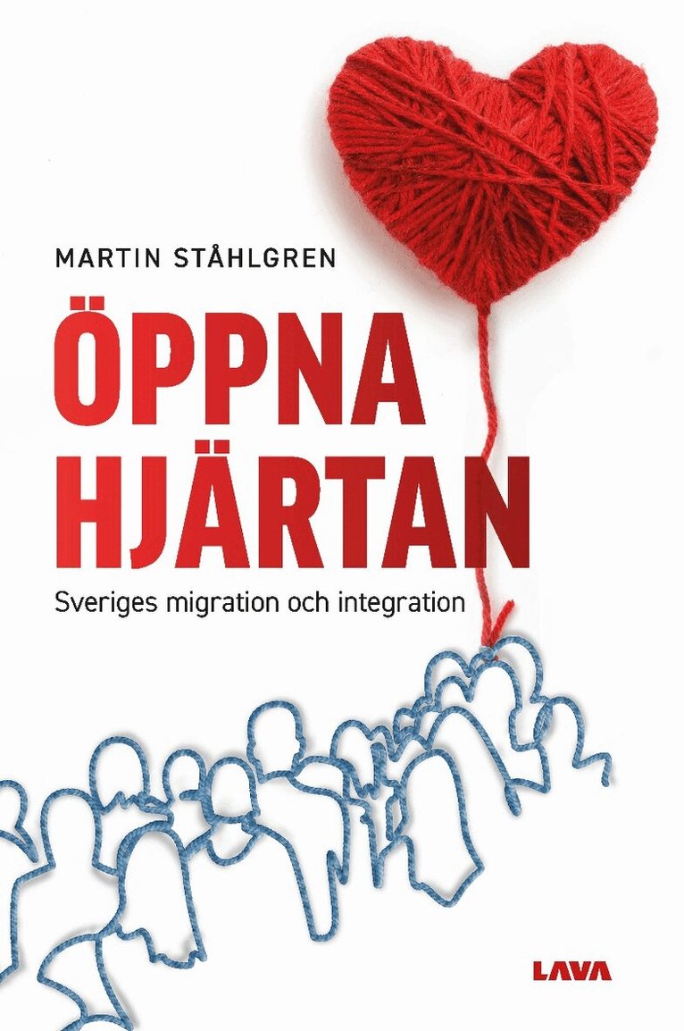 Martin Ståhlgren - Öppna hjärtan : Sveriges migration och integration, Häftad