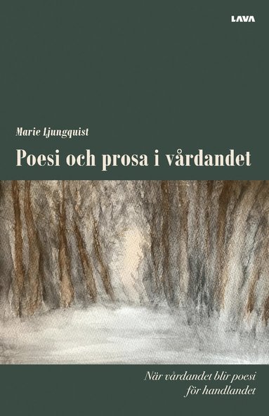 Poesi och prosa i vårdandet : när vårdandet blir poesi för handlandet