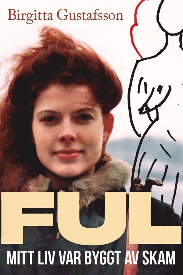 Birgitta Gustafsson - Ful : mitt liv var byggt av skam, E-bok