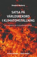 Satsa p vrldsrekord i klimatomstllning : ett manifest fr framtidsmnniskan