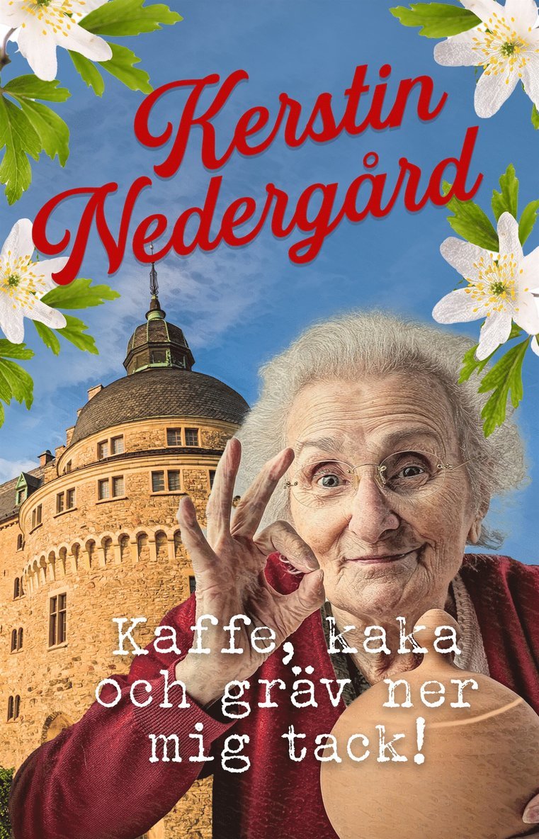 Kerstin Nedergård - Kaffe, kaka och gräv ner mig tack, E-bok