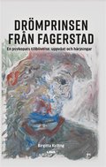 Drmprinsen frn Fagerstad : en psykopats tillblivelse, uppvxt och hrjningar