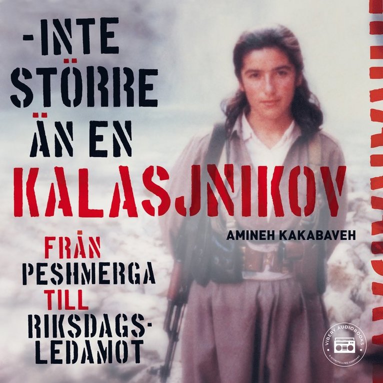 Johan Ohlson, Amineh Kakabaveh - Amineh Kakabavehs självbiografi - inte större än en Kalasjnikov, Ljudbok