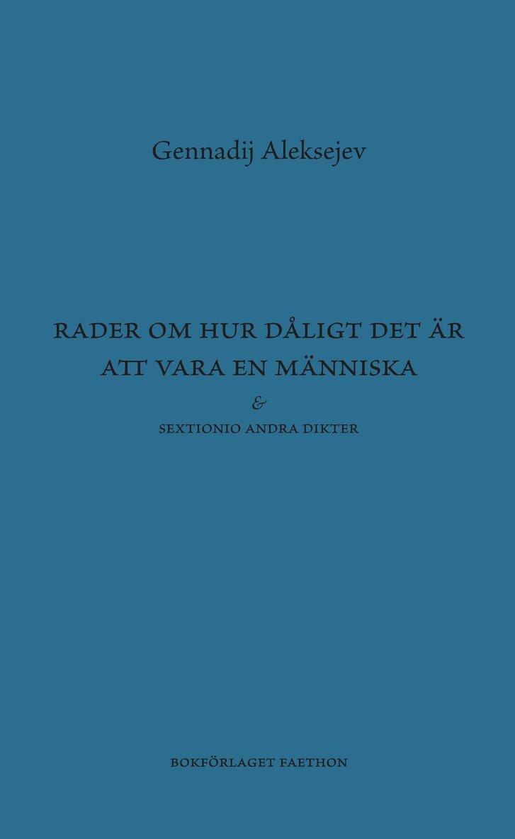 Gennadij Aleksejev - Rader om hur dåligt det är att vara en människa, Häftad