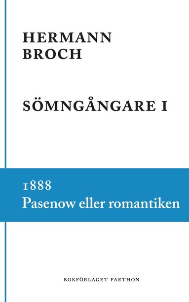 Hermann Broch - Sömngångare 1, 1888 : Pasenow eller romantiken, Inbunden