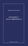 Om krlek & annan dagboksprosa : fljt av utdrag ur anteckningsbckerna 1916-1920