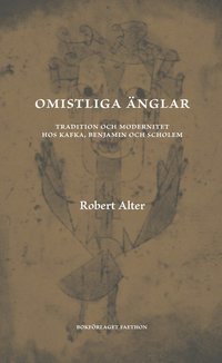 Omistliga nglar : tradition och modernitet hos Kafka, Benjamin och Scholem