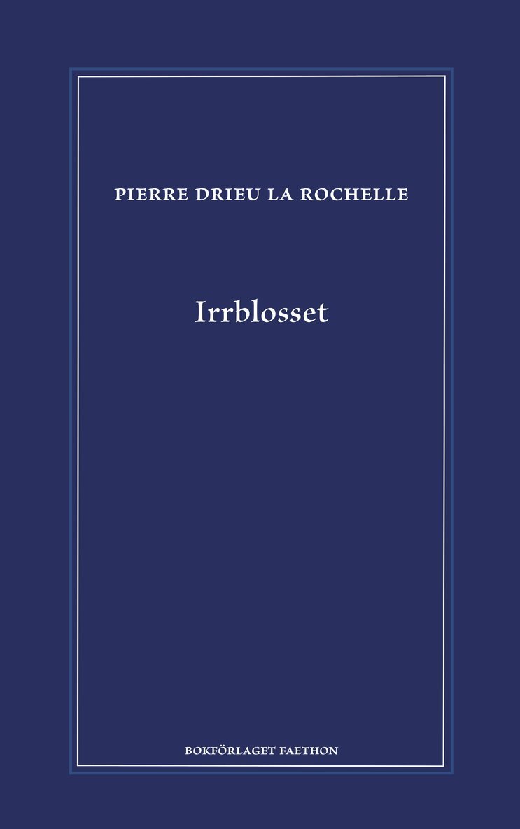 Pierre Drieu la Rochelle - Irrblosset, Inbunden