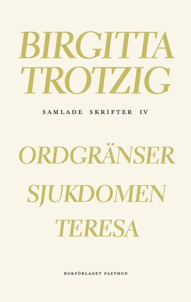 Birgitta Trotzig - Samlade skrifter 4, Inbunden
