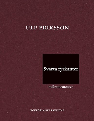 Ulf Eriksson Svarta fyrkanter : mikromemoarer