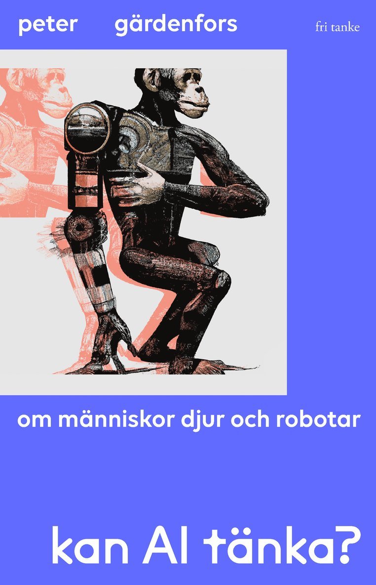 Peter Gärdenfors - Kan AI tänka? : om människor, djur och robotar, E-bok
