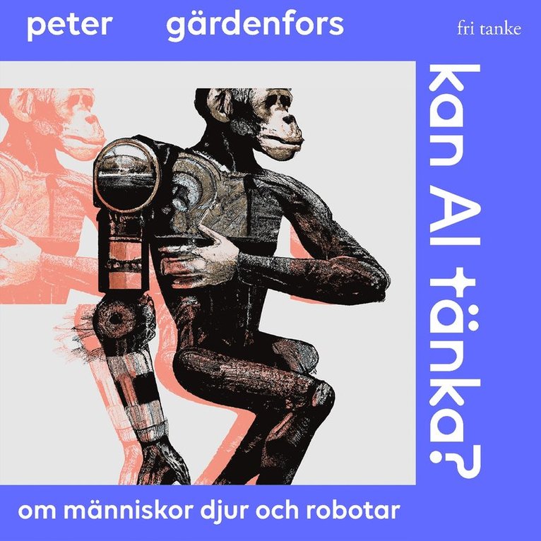 Peter Gärdenfors - Kan AI tänka? Om människor, djur och robotar, Ljudbok