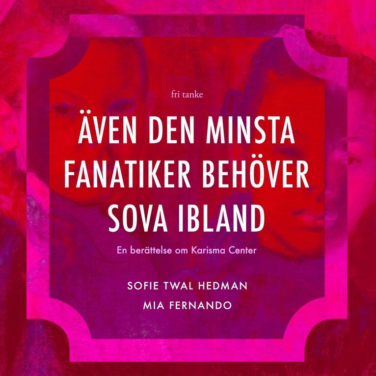 Mia Fernando, Sofie Twal Hedman - Även den minsta fanatiker behöver sova ibland: En berättelse om Karisma Center, Ljudbok