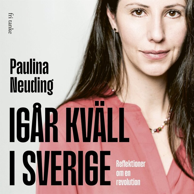 Paulina Neuding - Igår kväll i Sverige: Reflektioner om en revolution, Ljudbok