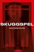 Skuggspel: Om dold pverkan p politiken