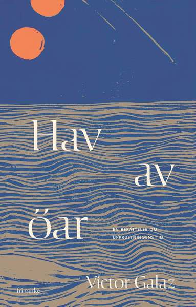 Victor Galaz - Hav av öar : en berättelse om Oceanien och de krafter som formar vår världar, Inbunden. Tillgänglighet: Lägg till