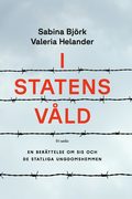 I statens vld : en berttelse om SiS och de statliga ungdomshemmen