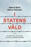 I statens vld: En berttelse om SiS och de statliga ungdomshemmen