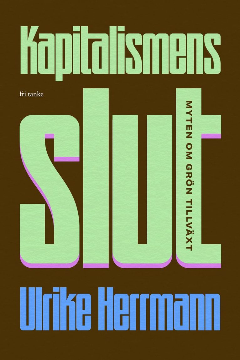 Ulrike Herrmann - Kapitalismens slut : myten om grön tillväxt, E-bok