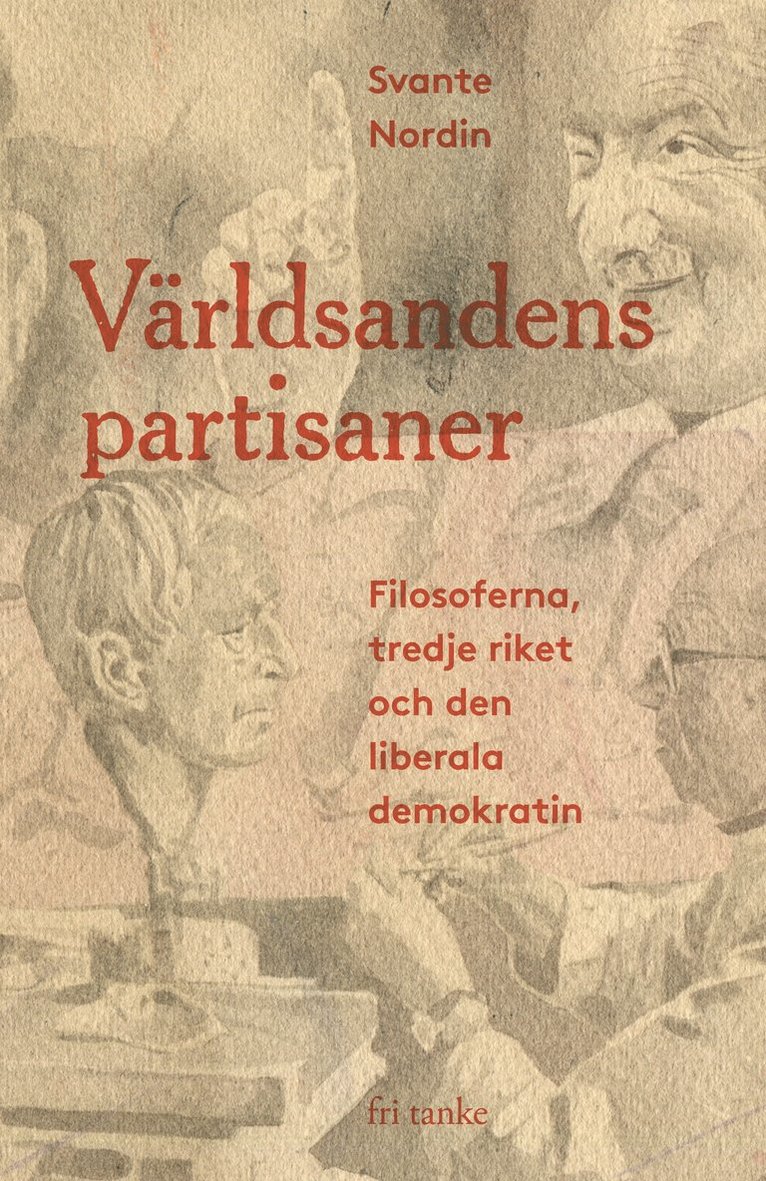 Svante Nordin - Världsandens partisaner : filosoferna, Tredje riket och den liberala demokratin, E-bok
