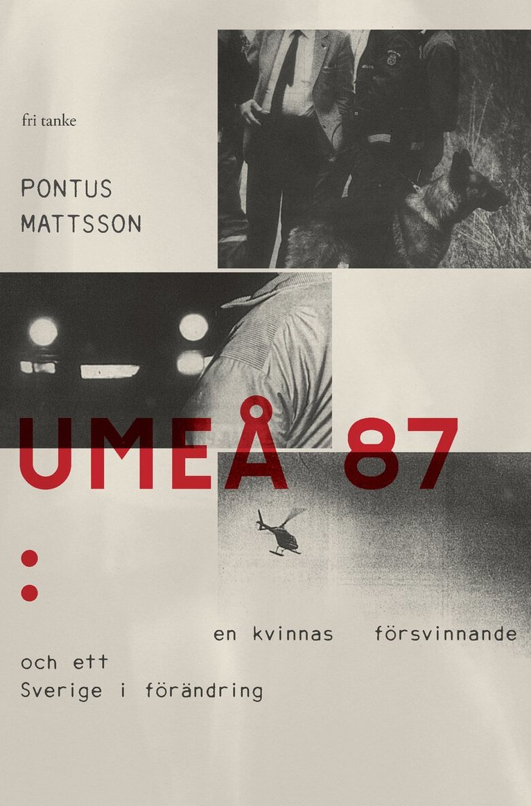 Pontus Mattsson - Umeå 87 : en kvinnas försvinnande och ett Sverige i förändring, E-bok