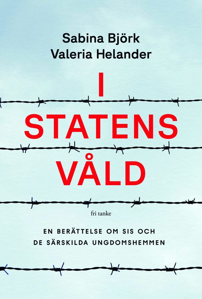 Sabina Björk, Valeria Helander - I statens våld : en berättelse om SiS och de statliga ungdomshemmen, E-bok