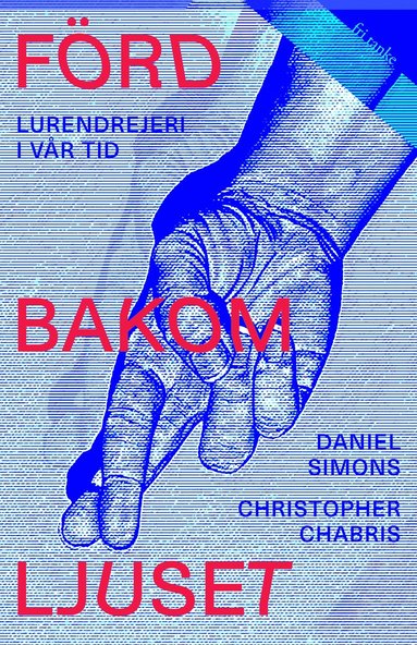 Daniel Simons, Christopher Chabris - Förd bakom ljuset : lurendrejeri i vår tid, E-bok