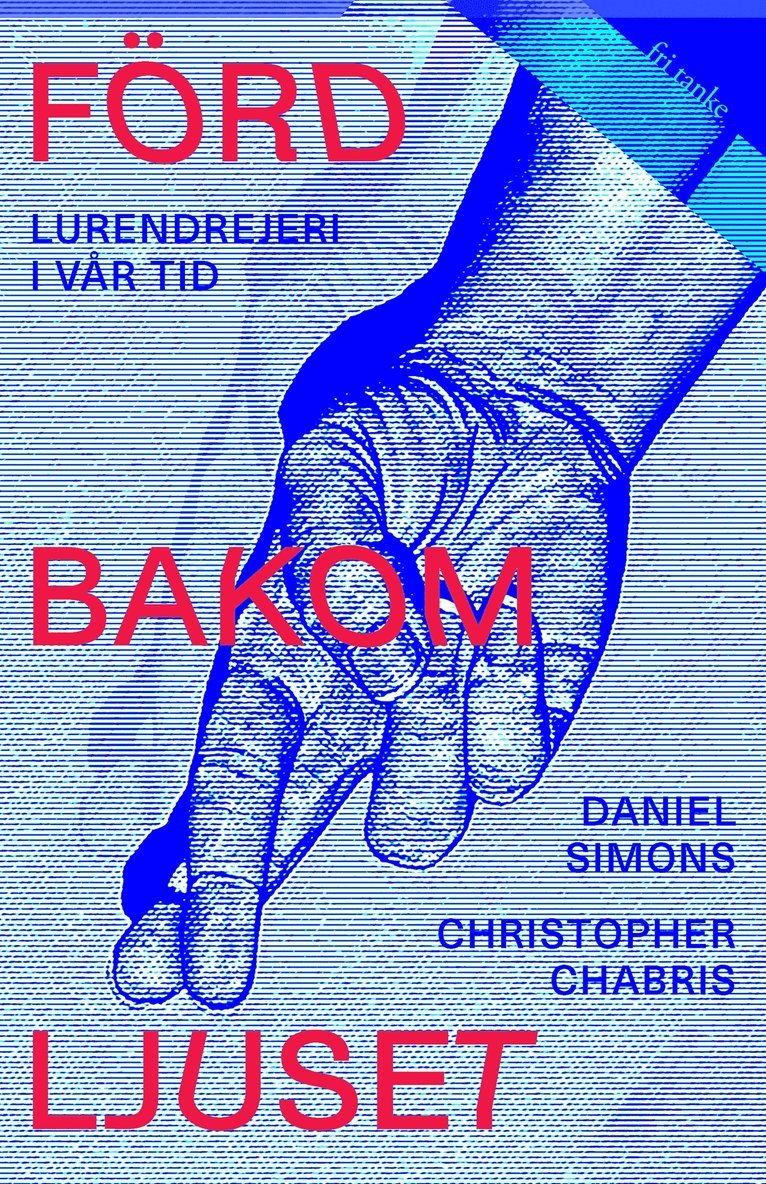 Daniel Simons, Christopher Chabris - Förd bakom ljuset : lurendrejeri i vår tid, E-bok