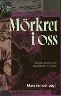 Mörkret i oss : pessimismens och lidandets filosofi