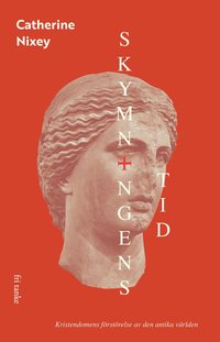 Skymningens tid : kristendomens f�rst�relse av den antika v�rlden