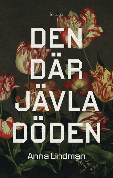 Anna Lindman - Den där jävla döden, Inbunden