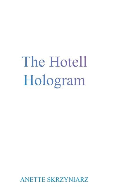 Anette Skrzyniarz - The hotell hologram, Häftad
