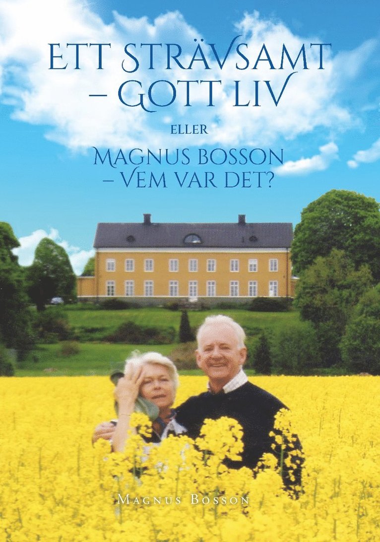 Magnus Bosson - Ett strävsamt gott liv : eller Magnus Bosson - vem var det?, Inbunden