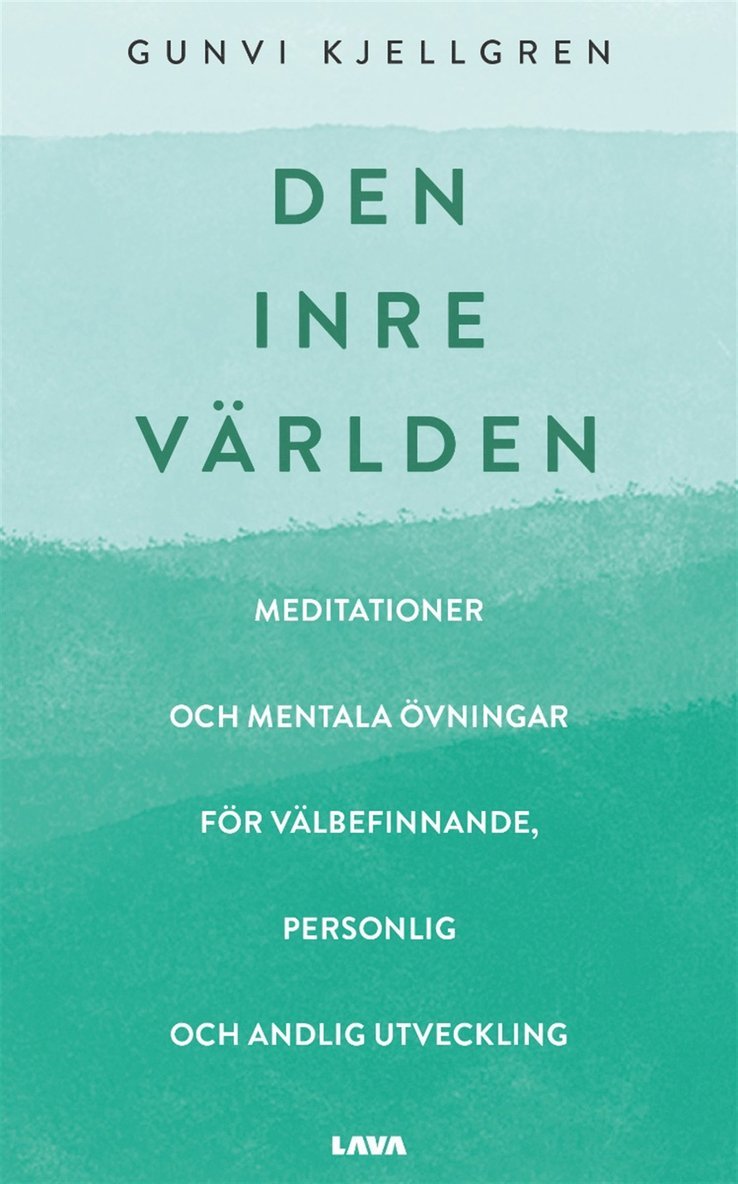 Gunvi Kjellgren - Den inre världen : meditationer och mentala övningar för välbefinnande, personlig och andlig utveckling, E-bok