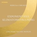 Exponentiell klimatomstllning : hur vi kan stoppa klimatfrndringarna tillrckligt snabbt & hur du bygger pionjrt hllbara fretag