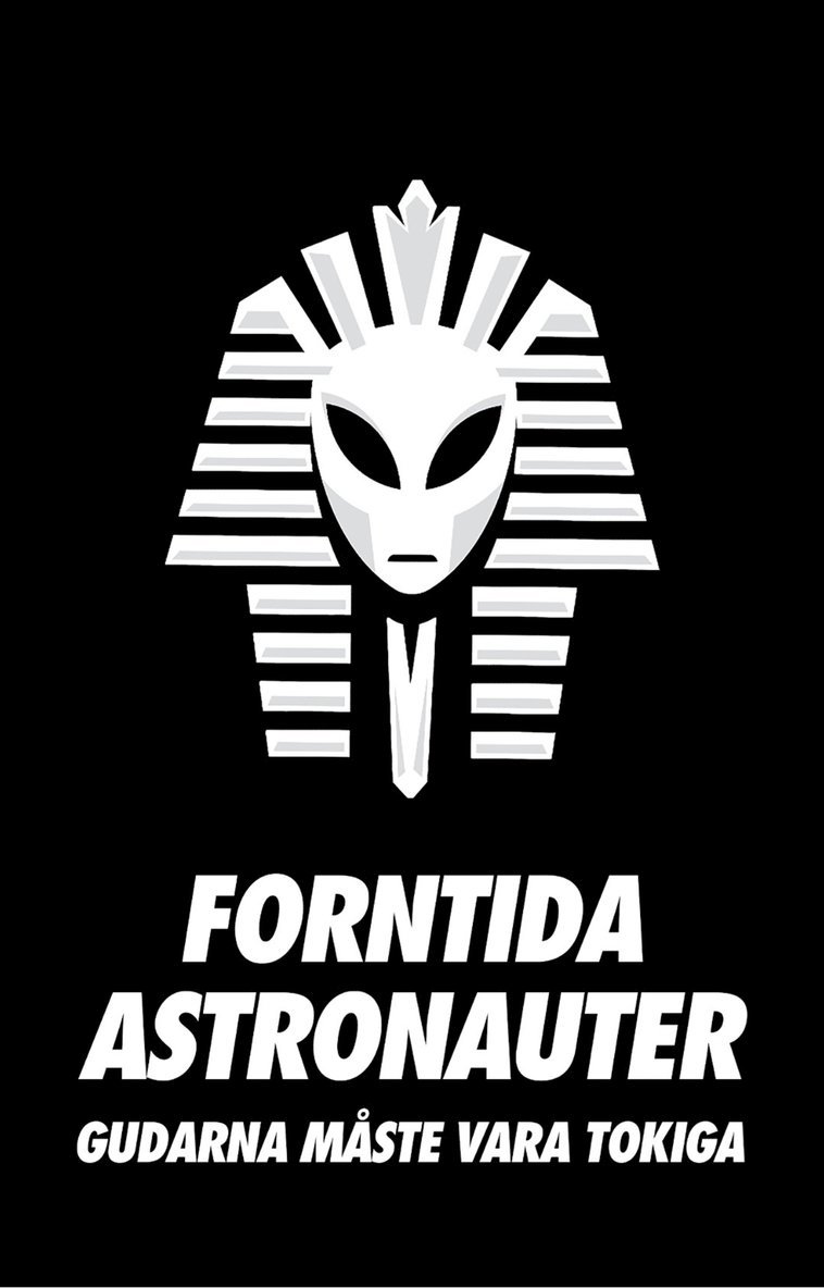 Forntida Astronauter - Forntida Astronauter - Gudarna Måste Vara Tokiga, E-bok
