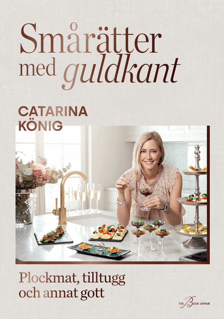 Catarina König - Smårätter med guldkant : plockmat, tilltugg och annat gott, Häftad