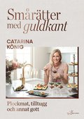 Smårätter med guldkant : plockmat, tilltugg och annat gott