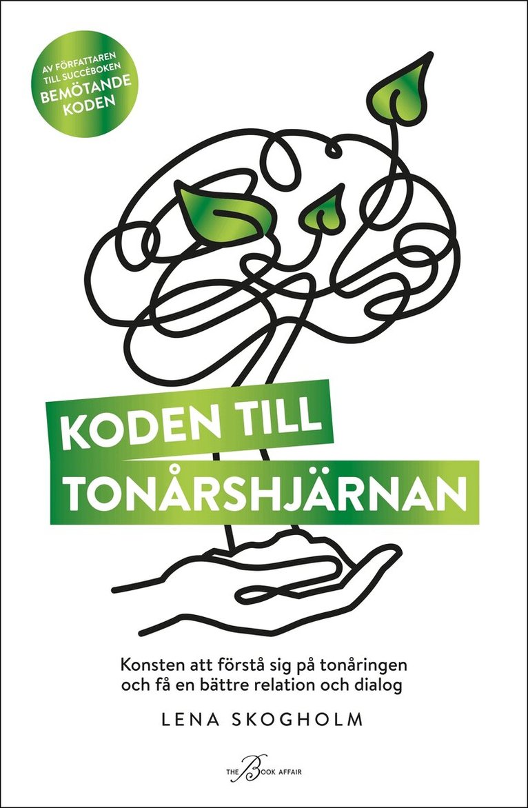 Lena Skogholm - Koden till tonårshjärnan : konsten att förstå sig på tonåringen och få en bättre relation och dialog, E-bok