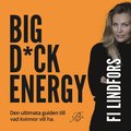Big D-ck Energy - den ultimata guiden till vad kvinnor vill ha