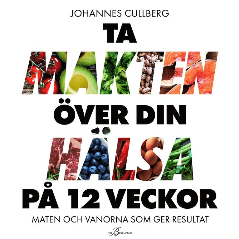 Johannes Cullberg - Ta makten över din hälsa på 12 veckor : maten och vanorna som ger resultat, Ljudbok