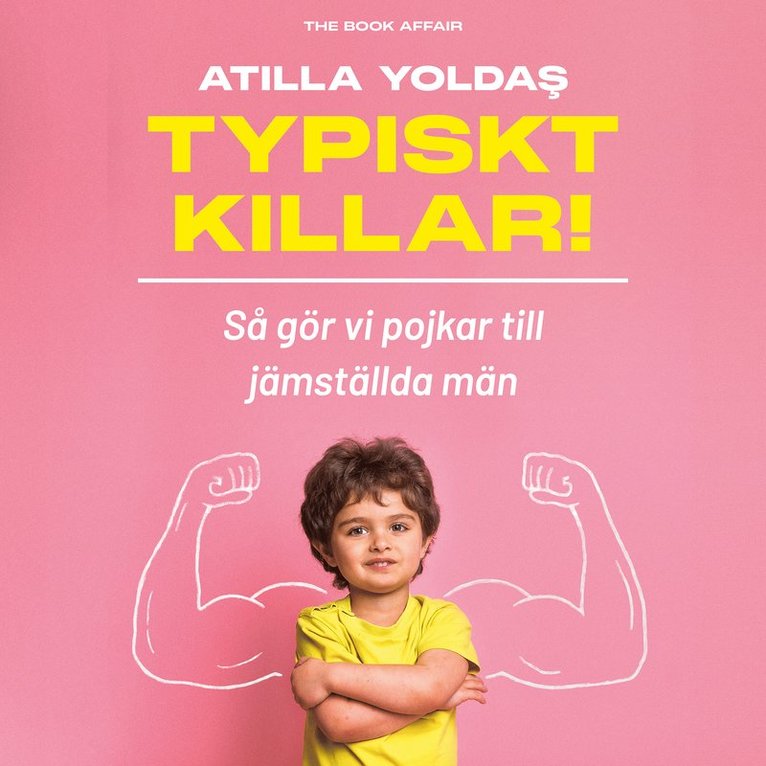 Atilla Yoldas - Typiskt killar! : så gör vi pojkar till jämställda män, Ljudbok