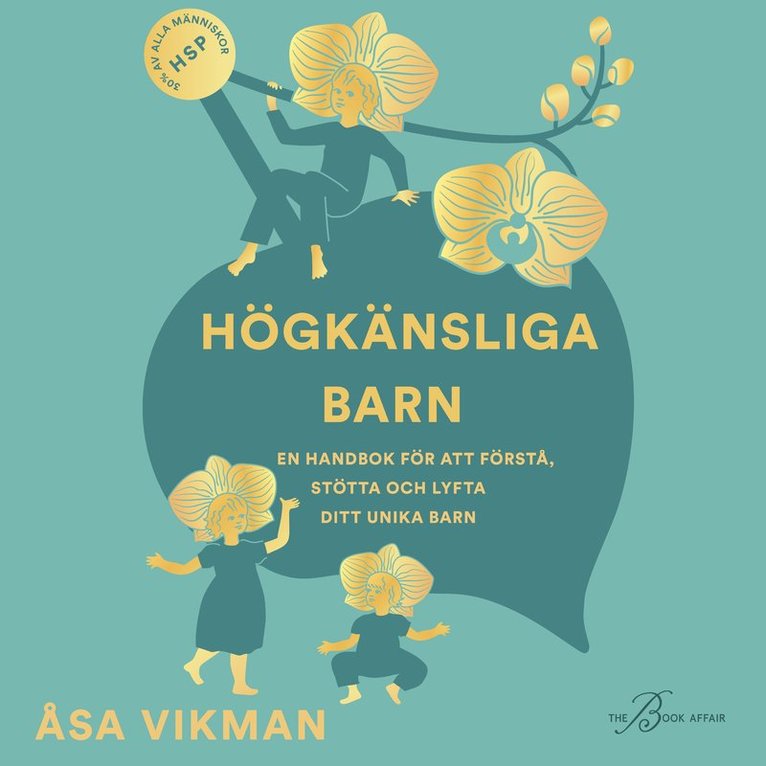 Åsa Vikman - Högkänsliga barn : en handbok för att förstå, stötta och lyfta ditt unika barn, Ljudbok