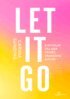 Carina Sunding - LET IT GO - 8 nycklar till frihet, framgång och flow, E-bok